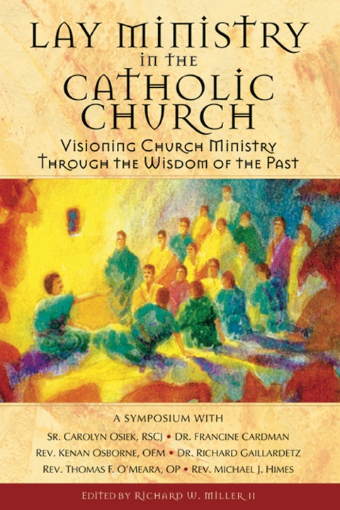 Cover image for book Lay Ministry in the Catholic Church: Visioning Church Ministry Through the Wisdom of the Past