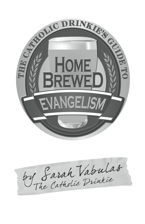Cover image for book The Catholic Drinkie's Guide to Homebrewed Evangelism