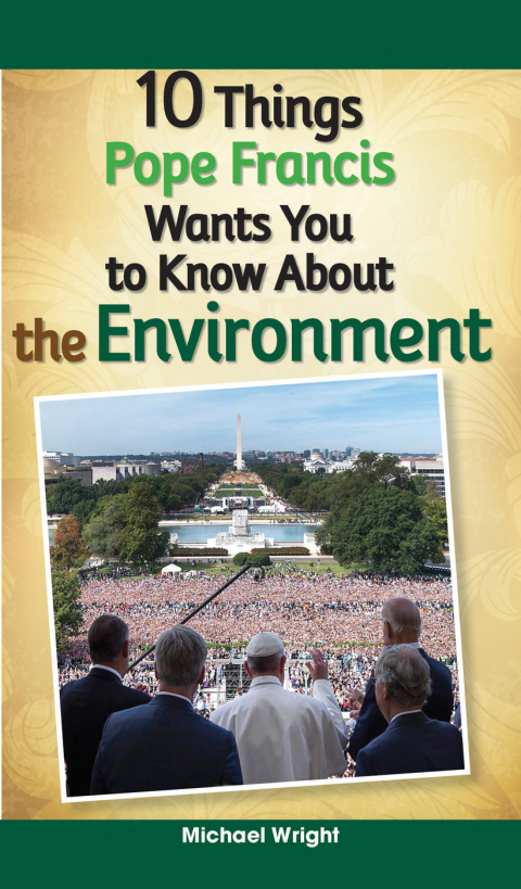 Cover image for book 10 Things Pope Francis Wants You to Know About the Environment