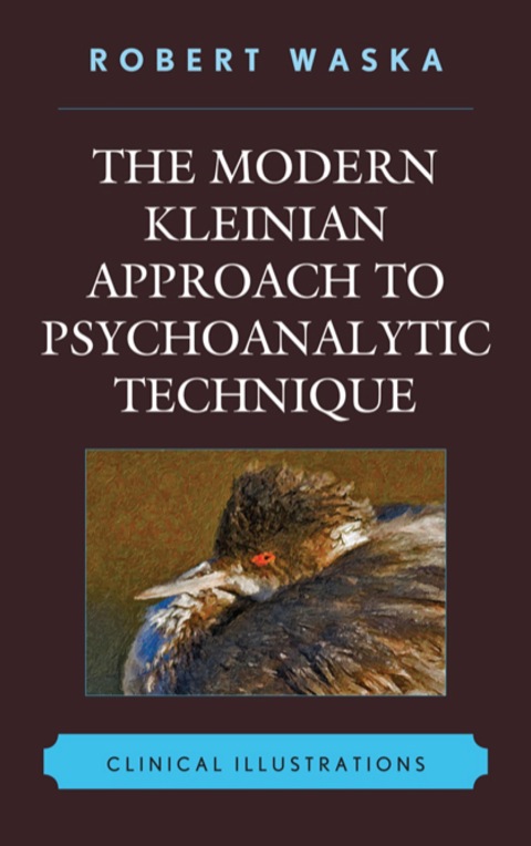 Cover image for book The Modern Kleinian Approach to Psychoanalytic Technique