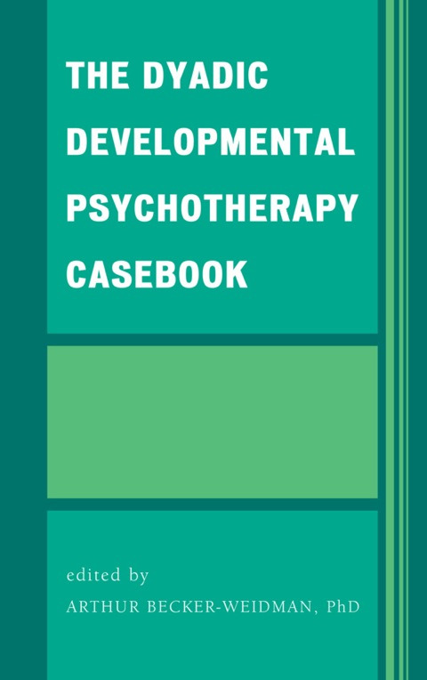 Cover image for book The Dyadic Developmental Psychotherapy Casebook