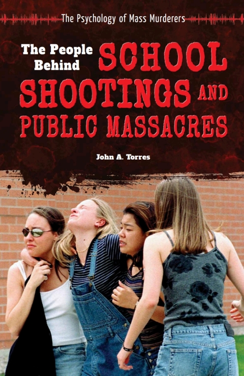 Cover image for book The People Behind School Shootings and Public Massacres
