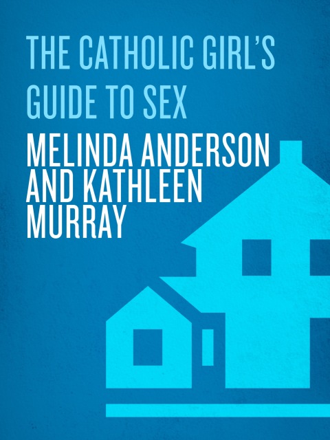Cover image for book The Catholic Girl's Guide to Sex