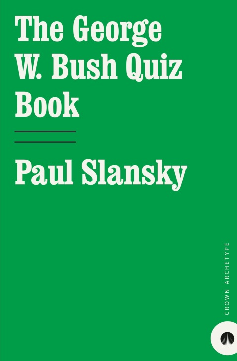 Cover image for book The George W. Bush Quiz Book