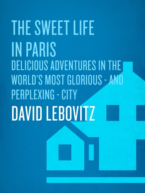 Cover image for book The Sweet Life in Paris