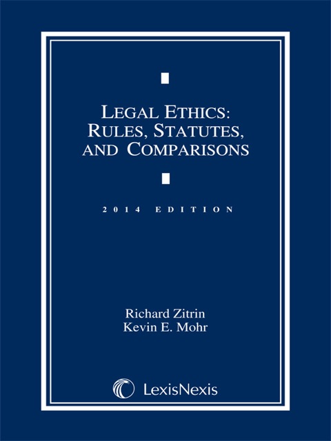 Cover image for book Legal Ethics: Rules, Statutes, and Comparisons, 2014 Edition