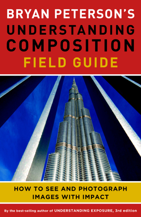 Cover image for book Bryan Peterson's Understanding Composition Field Guide
