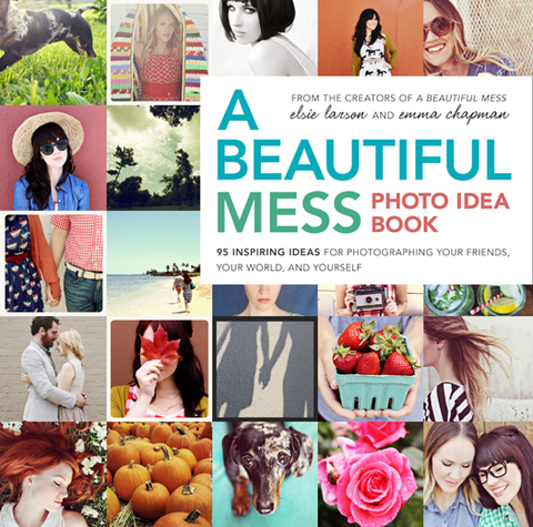 Cover image for book A Beautiful Mess Photo Idea Book