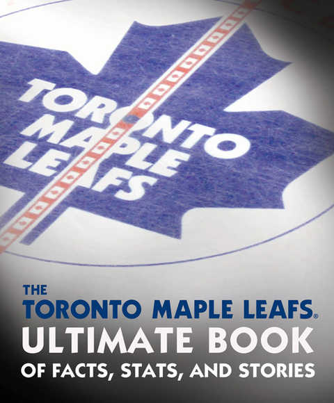 Cover image for book The Toronto Maple Leafs Ultimate Book of Facts, Stats, and Stories