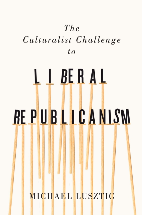 Cover image for book The Culturalist Challenge to Liberal Republicanism