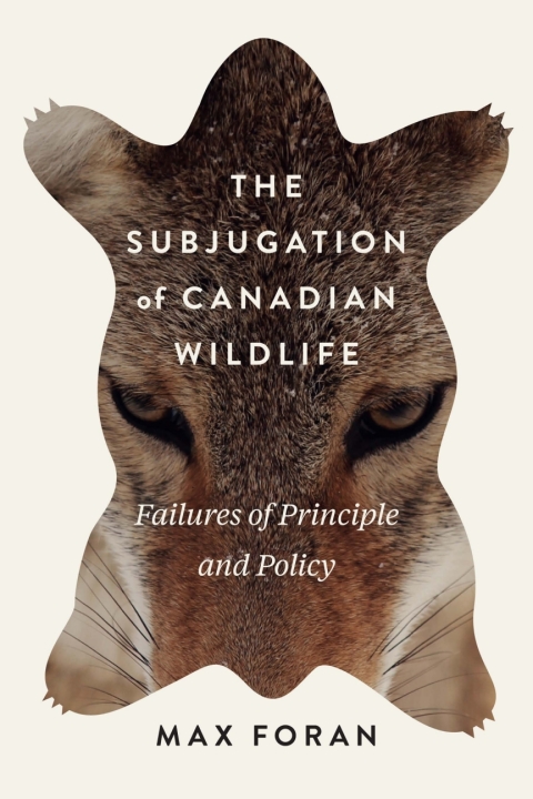 Cover image for book The Subjugation of Canadian Wildlife