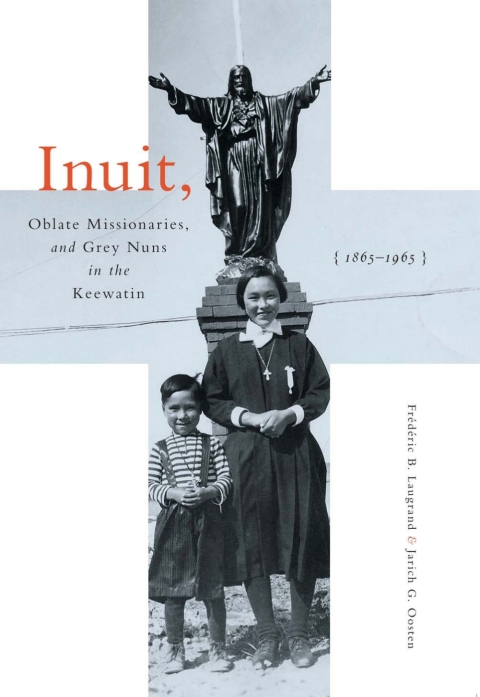Cover image for book Inuit, Oblate Missionaries, and Grey Nuns in the Keewatin, 1865-1965