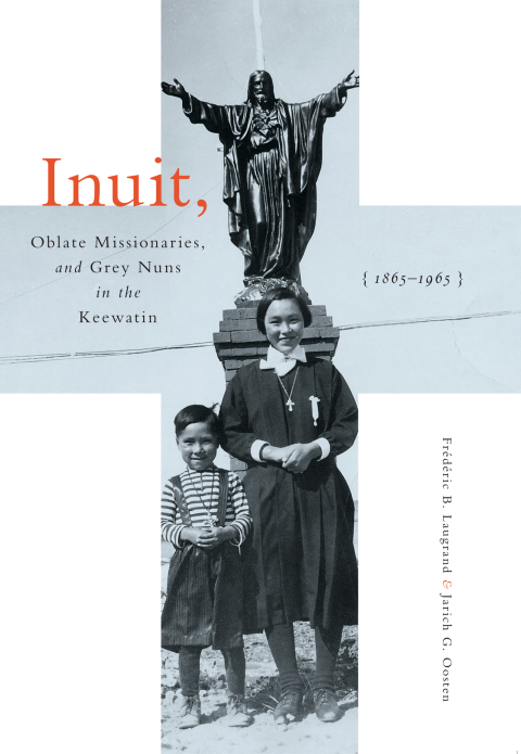 Cover image for book Inuit, Oblate Missionaries, and Grey Nuns in the Keewatin, 1865-1965