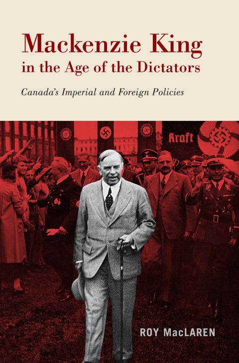 Cover image for book Mackenzie King in the Age of the Dictators