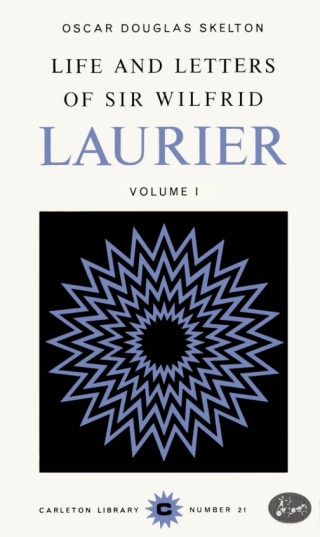 Life and Letters of Sir Wilfrid Laurier