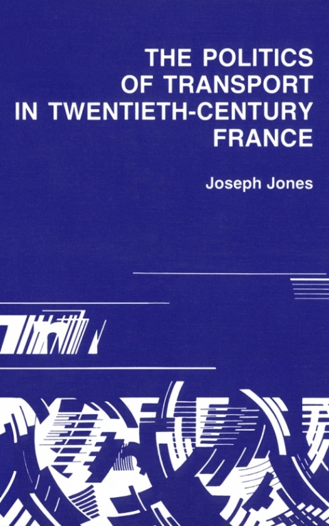 Cover image for book Politics of Transport in Twentieth-Century France