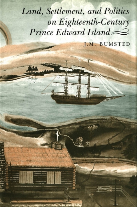 Cover image for book Land, Settlement, and Politics on Eighteenth-Century Prince Edward Island