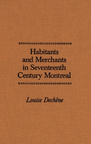 Habitants and Merchants in Seventeenth-Century Montreal