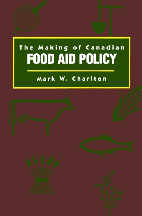 Making of Canadian Food Aid Policy 
