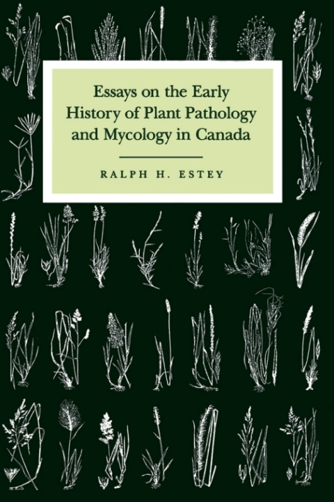 Cover image for book Essays on the Early History of Plant Pathology and Mycology in Canada