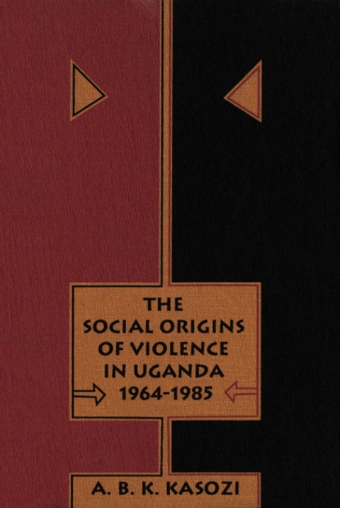 Cover image for book Social Origins of Violence in Uganda, 1964-1985