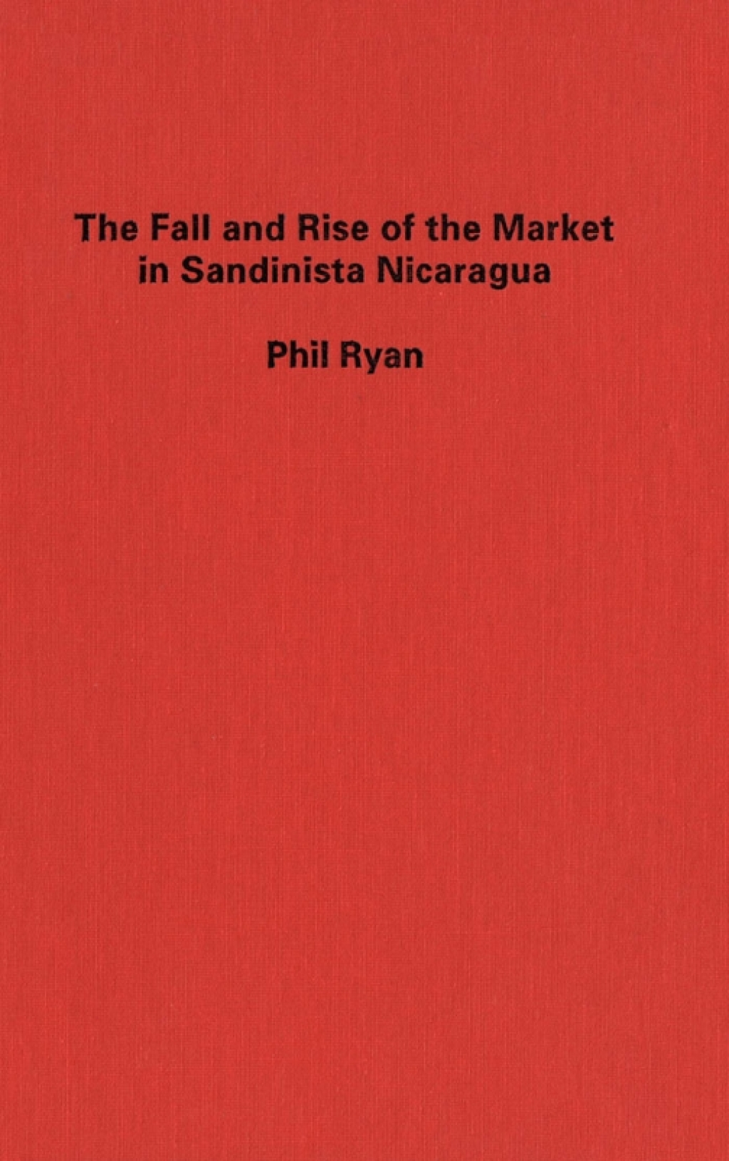 Fall and Rise of the Market in Sandinista Nicaragua (eBook) - Phil Ryan,