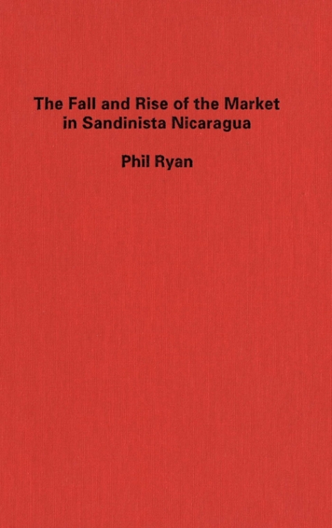 Cover image for book Fall and Rise of the Market in Sandinista Nicaragua