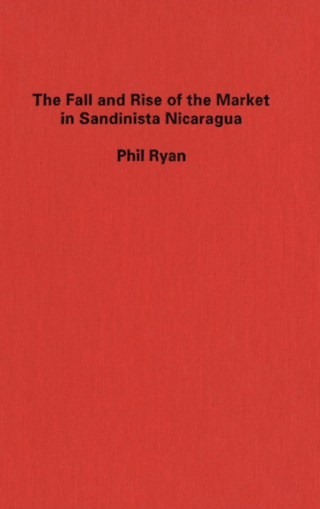 Fall and Rise of the Market in Sandinista Nicaragua
