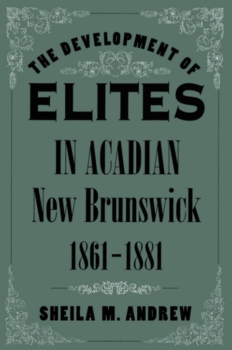 Cover image for book Development of Elites in Acadian New Brunswick, 1861-1881