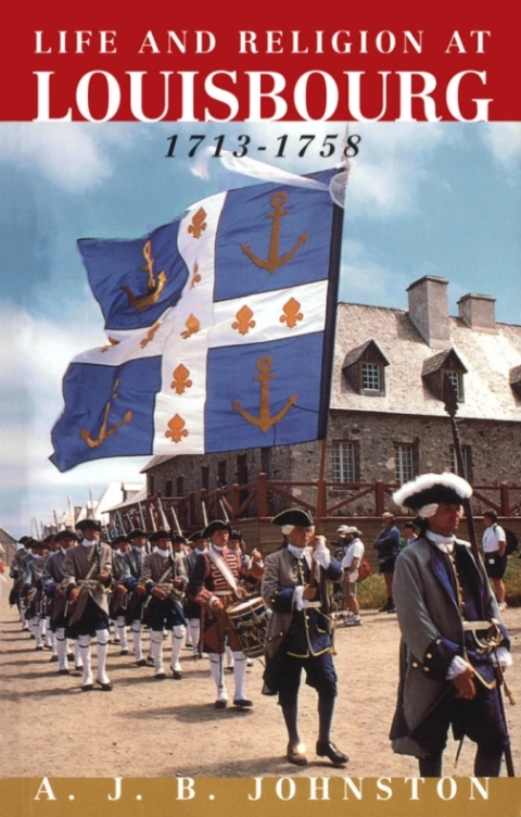 Cover image for book Life and Religion at Louisbourg, 1713-1758