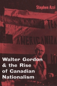 Imagen de portada: Walter Gordon and the Rise of Canadian Nationalism 9780773518407