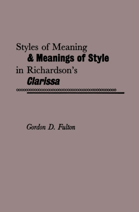 Cover image for book Styles of Meaning and Meanings of Style in Richardson's Clarissa