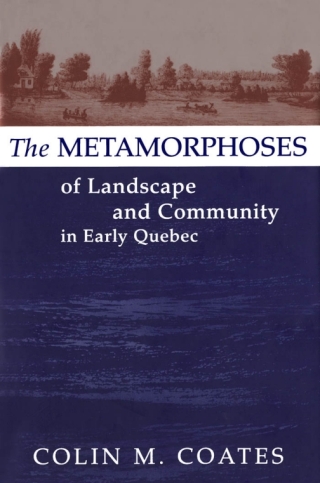 Metamorphoses of Landscape and Community in Early Quebec
