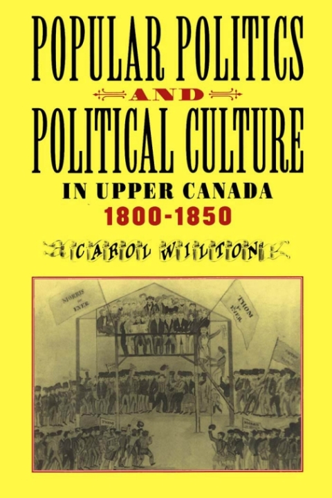 Cover image for book Popular Politics and Political Culture in Upper Canada, 1800-1850