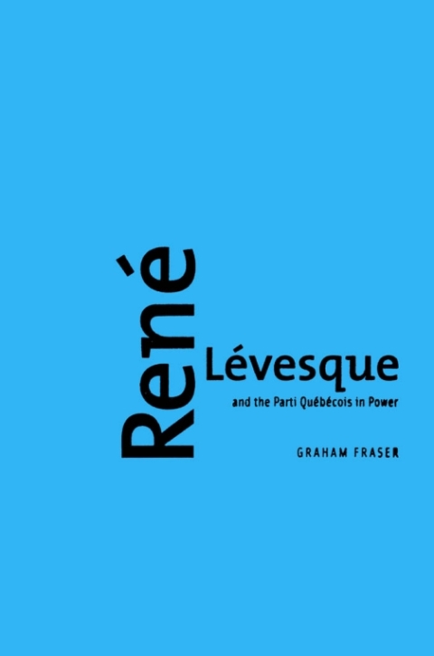 Cover image for book René Lévesque and the Parti Québécois in Power