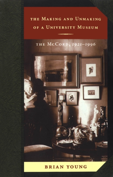 Cover image for book The Making and Unmaking of a University Museum
