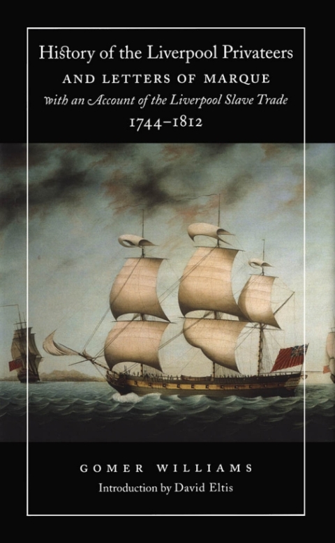 Cover image for book History of the Liverpool Privateers and Letters of Marque with an Account of the Liverpool Slave Trade, 1744-1812