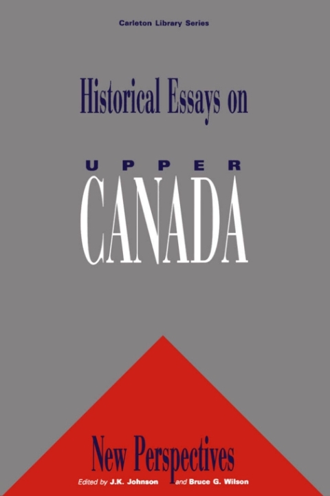 Historical Essays on Upper Canada 