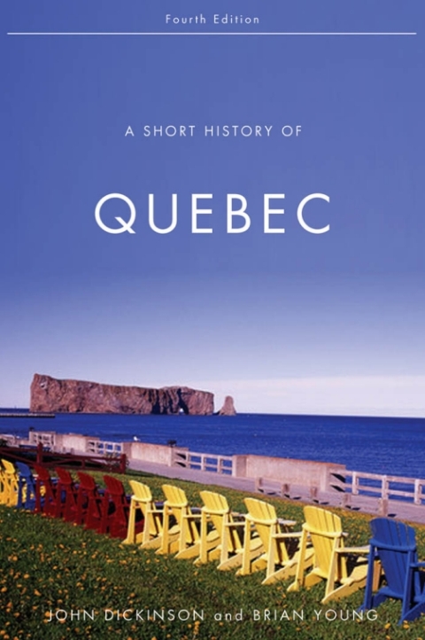 Cover image for book A Short History of Quebec, Fourth Edition