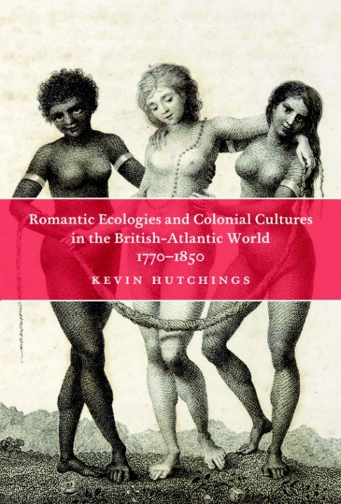 Cover image for book Romantic Ecologies and Colonial Cultures in the British Atlantic World, 1770-1850