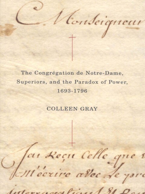 Cover image for book The Congrégation de Notre-Dame, Superiors, and the Paradox of Power, 1693-1796