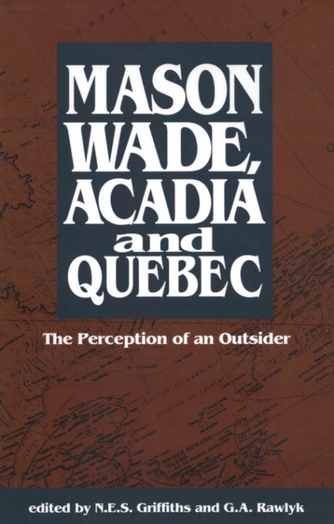 Cover image for book Mason Wade, Acadia and Quebec