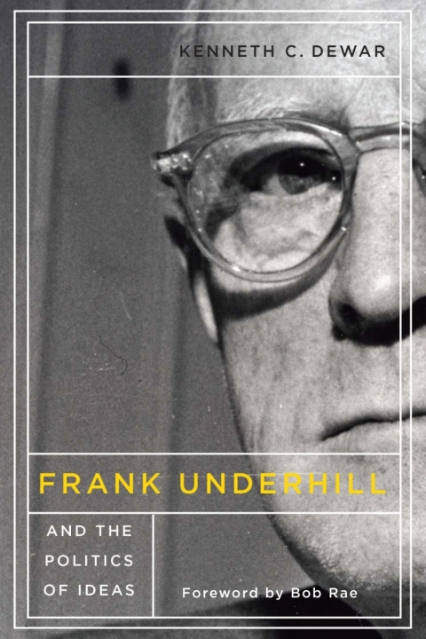 Cover image for book Frank Underhill and the Politics of Ideas
