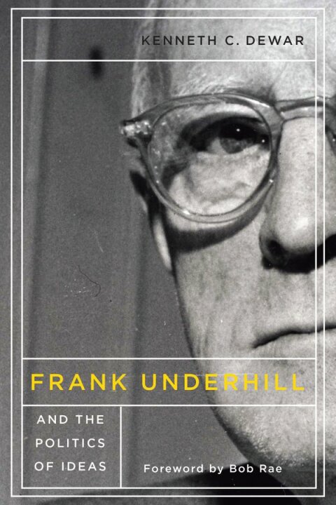 Cover image for book Frank Underhill and the Politics of Ideas