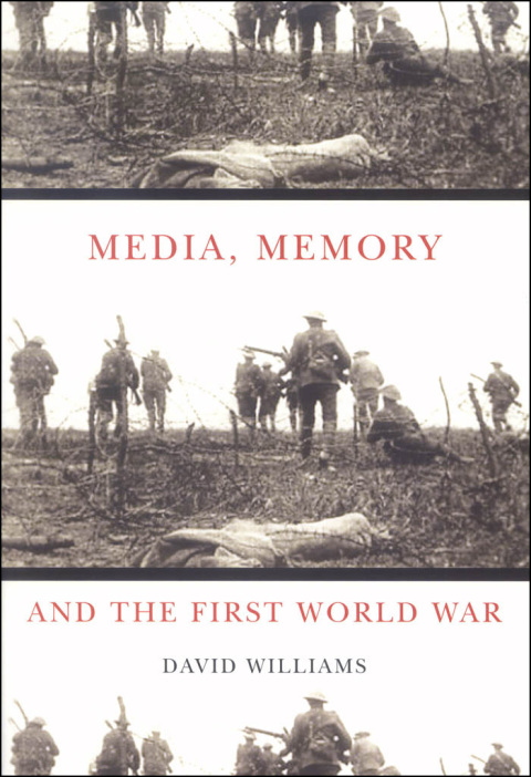 Media, Memory, and the First World War 