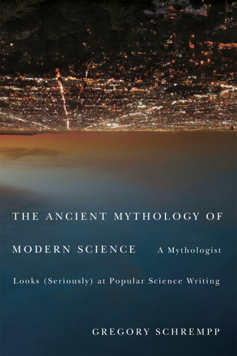 Cover image for book The Ancient Mythology of Modern Science