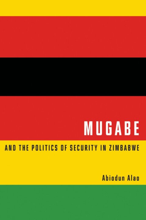 Cover image for book Mugabe and the Politics of Security in Zimbabwe