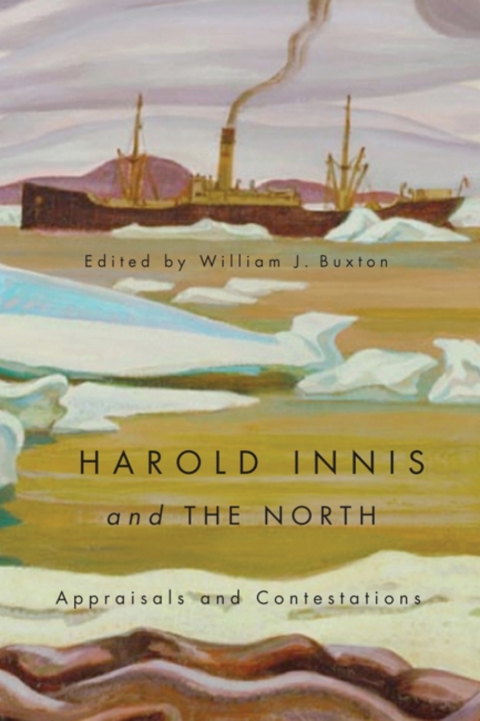 Cover image for book Harold Innis and the North