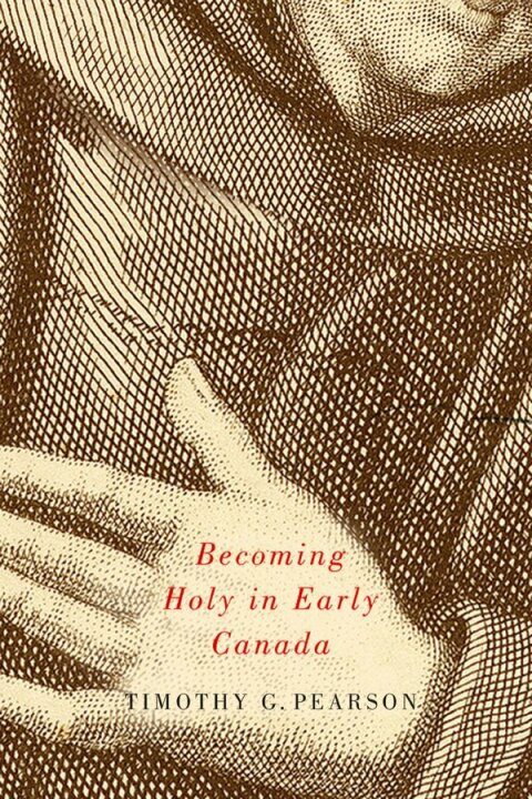 Cover image for book Becoming Holy in Early Canada