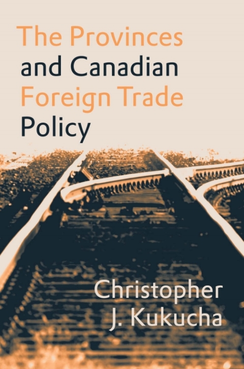 Cover image for book The Provinces and Canadian Foreign Trade Policy
